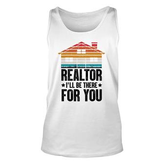 Realtor I Will Be There For You Real Estate Agent Funny Gifts Unisex Tank Top - Thegiftio UK
