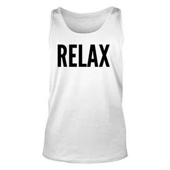 Relax Funny Gift Relaxing Unisex Tank Top | Mazezy