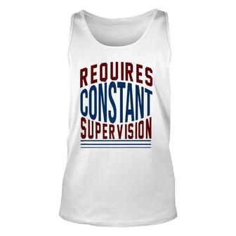 Requires Constant Supervision Sarcasm Unisex Tank Top | Mazezy
