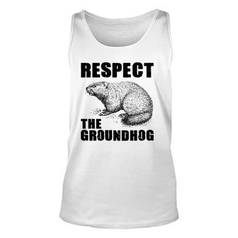 Respect The Groundhog Woodchuck Ground Hog Day Unisex Tank Top | Mazezy