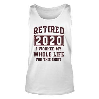 Retired 2020 I Worked My Whole Life For This - Vintage Unisex Tank Top | Mazezy