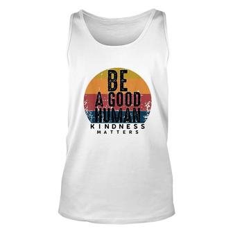 Retro Vintage Be A Good Human Kindness Matters Be Kind Gift V2 Unisex Tank Top - Thegiftio UK