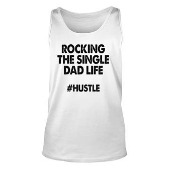 Rocking The Single Dads Life Funny Family Love Dads Unisex Tank Top | Mazezy