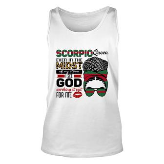 Scorpio Queen Even In The Midst Of My Storm I See God Working It Out For Me Birthday Gift Unisex Tank Top - Seseable