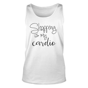 Shopping Is My Cardio Funny Workout Quote Unisex Tank Top | Mazezy