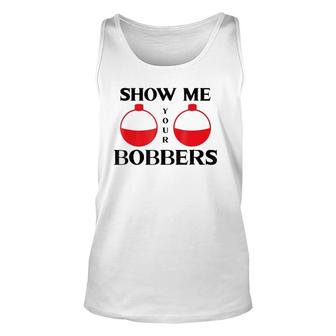 Show Me Your Bobbers Funny Fishing Father's Day Gift Unisex Tank Top | Mazezy