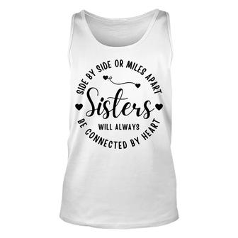 Side By Side Or Miles Apart Best Sister Will Always Be Connected By Heart Unisex Tank Top - Thegiftio UK