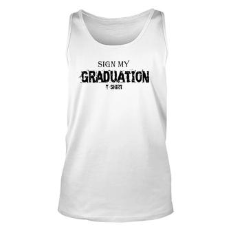 Sign My Graduation2021 - Class Of 2021 Graduation Unisex Tank Top | Mazezy