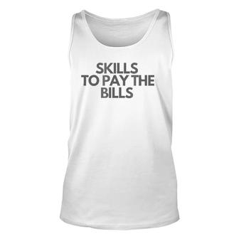 Skills To Pay The Bills Unisex Tank Top | Mazezy