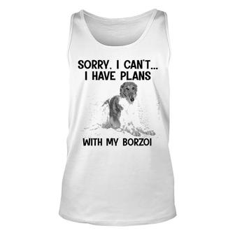 Sorry I Cant I Have Plans With My Borzoi Unisex Tank Top | Mazezy