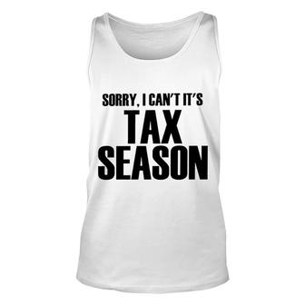 Sorry I Cant Its Tax Season Unisex Tank Top | Mazezy