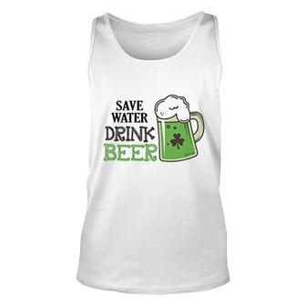 St Patricks Day Save Water Drink Beer Unisex Tank Top | Mazezy