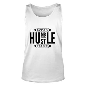 Stay Humble Hustle Hard Unisex Tank Top | Mazezy