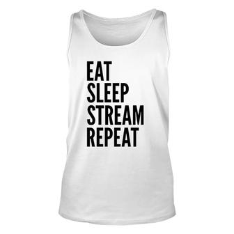 Streamer Funny Gift Eat Sleep Stream Repeat Unisex Tank Top | Mazezy