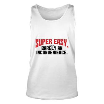 Super Easy Barely An Inconvenience Rant Graphic Unisex Tank Top - Thegiftio UK