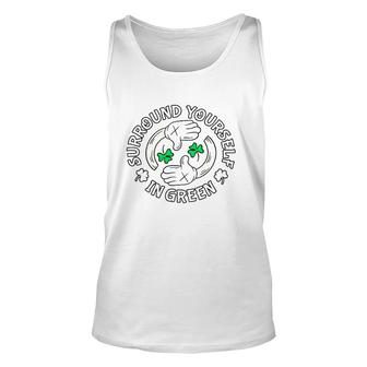 Surround Yourself In Green St Patrick's Day Unisex Tank Top | Mazezy