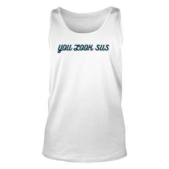 Sus Gamer Custome Fan Tees You Look Sus Colorful Gift Unisex Tank Top | Mazezy CA