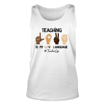 Teaching Is My Love Language Hand Sign Asl Teacher Life Unisex Tank Top | Mazezy