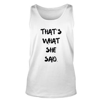 Thats What She Said Quote Unisex Tank Top | Mazezy