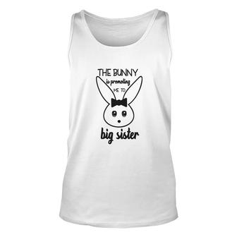 The Bunny Is Promoting Me To Big Sister Easter Pregnancy Announcement Unisex Tank Top - Seseable
