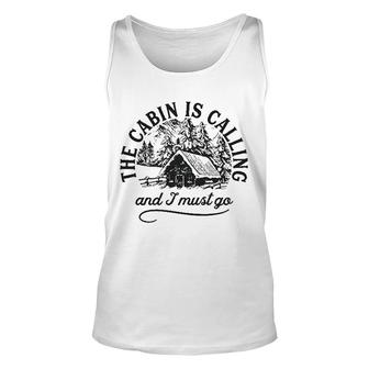 The Cabin Is Calling And I Must Go Unisex Tank Top | Mazezy