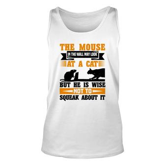 The Mouse In The Wall May Look At A Cat Unisex Tank Top | Mazezy
