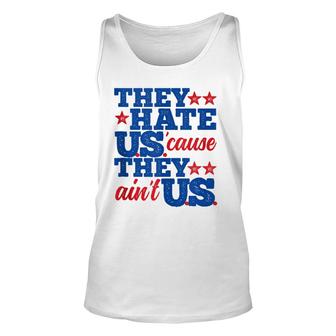 They Hate Us Cause They Aint Us America Patriotic Unisex Tank Top | Mazezy