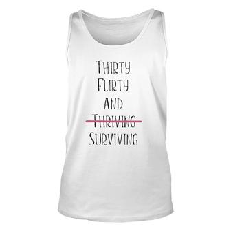 Thirty Flirty And Thriving I Mean Surviving Unisex Tank Top | Mazezy