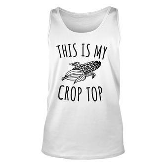 This Is My Crop Top Funny Farmer Farming Corn Lover Unisex Tank Top | Mazezy