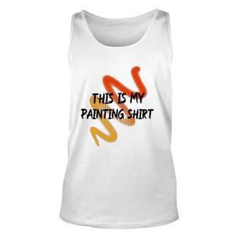 This Is My Painting Funny Painter Saying Unisex Tank Top | Mazezy