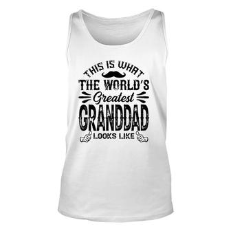 This Is What The World's Greatest Granddad Looks Like Unisex Tank Top | Mazezy