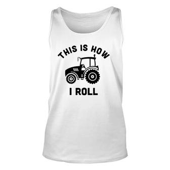 Tractor This Is How I Roll Farmer Farm Vehicle Outfit Tank Top | Mazezy