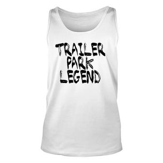 Trailer Park Legend Funny Redneck Unisex Tank Top | Mazezy