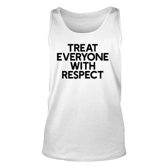 Treat Everyone With Respect Motivation And Goals Unisex Tank Top | Mazezy