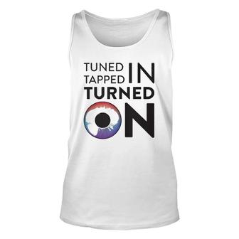 Tuned In Tapped In Turned On Unisex Tank Top | Mazezy