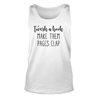 Twerk A Book, Make Them Pages Clap, Funny , Gift Idea Unisex Tank Top | Mazezy CA