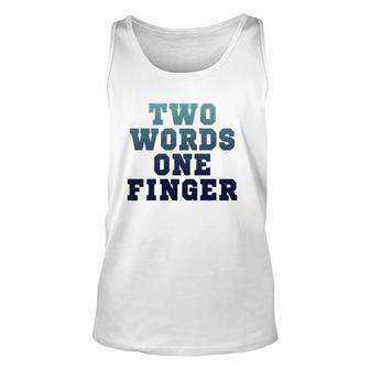 Two Words One Finger T Unisex Tank Top | Mazezy