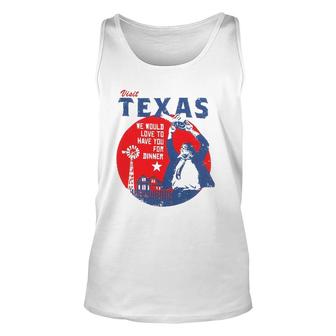 Visit Texas We Would Love To Have You For Dinner Unisex Tank Top | Mazezy