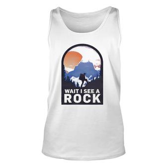 Wait I See A Rock - Geology Geologist Unisex Tank Top | Mazezy
