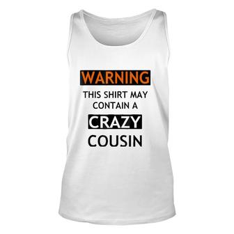 Warning This May Contain A Crazy Cousin Unisex Tank Top | Mazezy