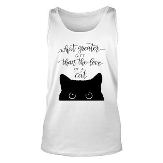 What Greater Gift Than The Love Of A Cat Unisex Tank Top | Mazezy