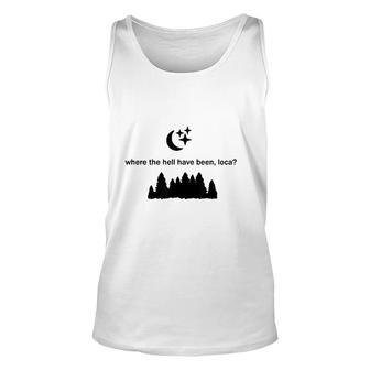 Where The Hell Have You Been Loca Unisex Tank Top - Thegiftio UK