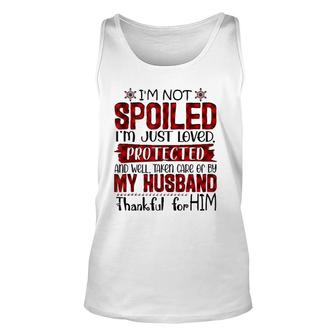 Wife I'm Not Spoiled I'm Just Loved Protected By My Husband Tank Top | Mazezy