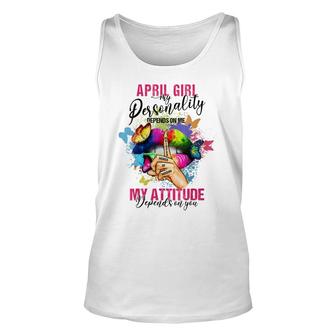 Womens April Girl My Personality Depends On Me My Attitude Unisex Tank Top - Thegiftio UK