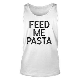Womens Feed Me Pasta Distressed Food Unisex Tank Top | Mazezy