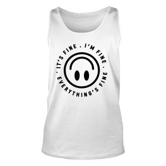 Womens It's Fine I'm Fine Everything Is Fine Graphic Unisex Tank Top | Mazezy