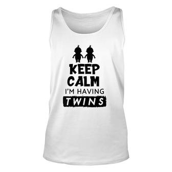 Womens Keep Calm I'm Having Twins Twin Gift Unisex Tank Top | Mazezy