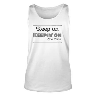 Womens Keep On Keepin' On Joe Dirte Funny Quote V-Neck Unisex Tank Top | Mazezy