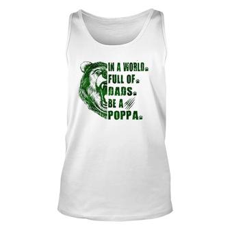 Mens In A World Full Of Grandpas Be A Poppa Father's Day Poppa Tank Top | Mazezy