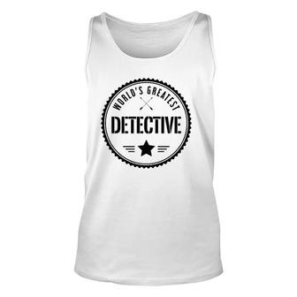 World's Greatest Detective For Detectives Unisex Tank Top | Mazezy